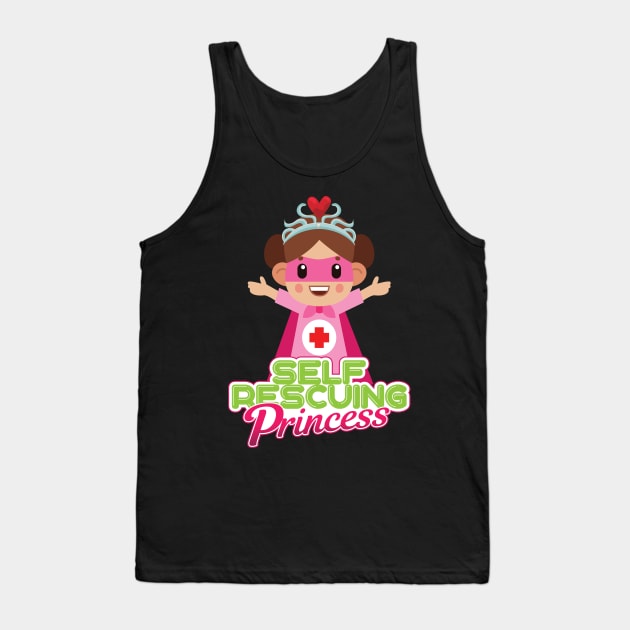 'Self Rescuing Princess Independent Woman' Princess Gift Tank Top by ourwackyhome